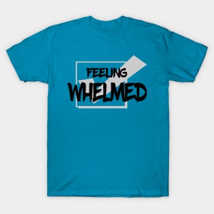 whelmed T-Shirt